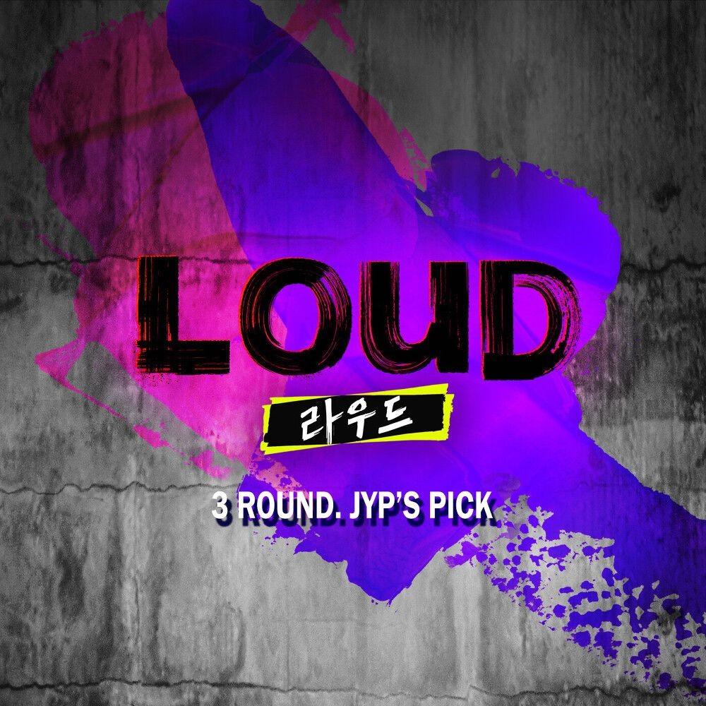 LOUD 3라운드. JYP'S PICK